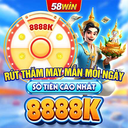 Rút thăm may mắn mỗi ngày 58win