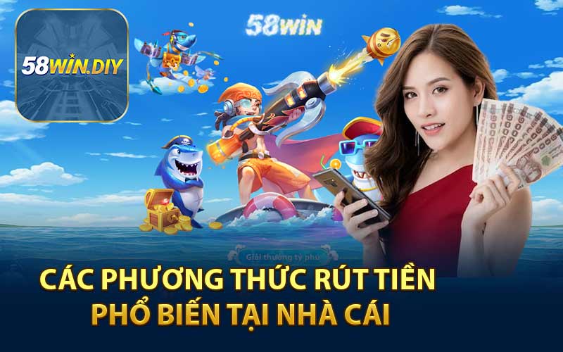 Các Phương Thức Rút Tiền Phổ Biến Tại Nhà Cái