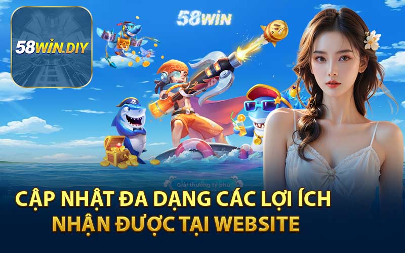 Cập nhật đa dạng các lợi ích nhận được tại website