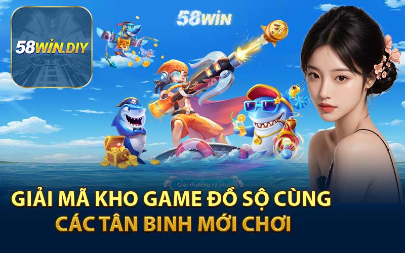 Giải mã kho game đồ sộ cùng các tân binh mới chơi